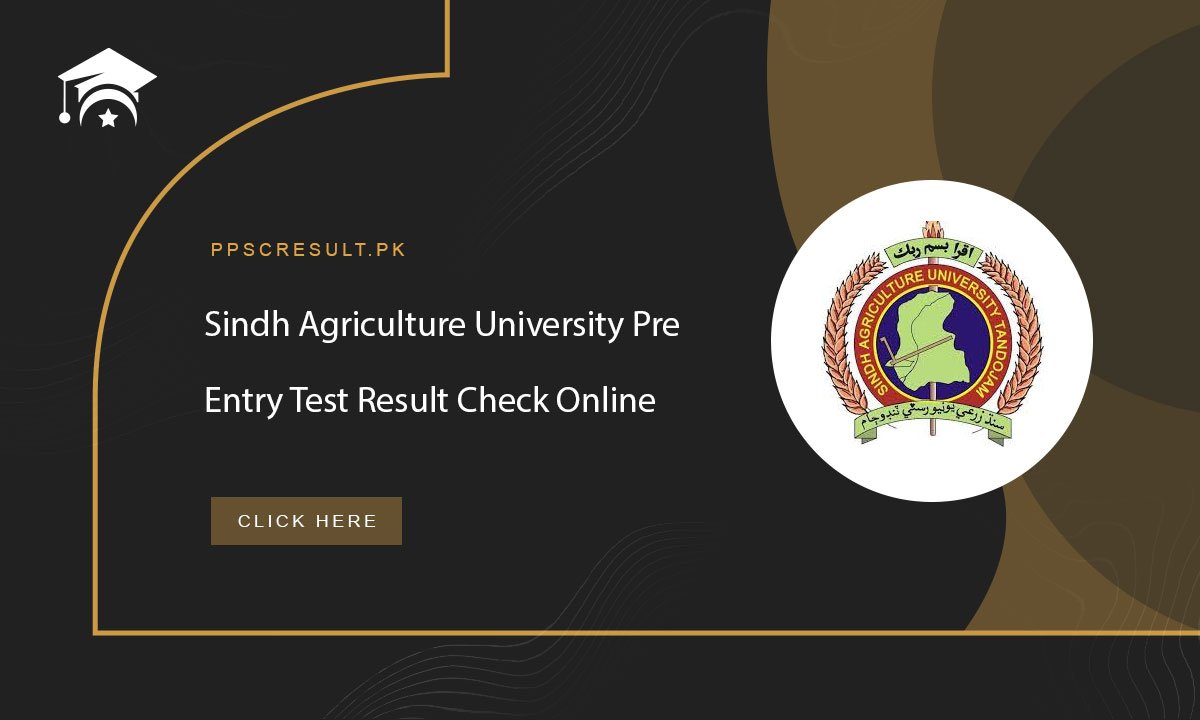 Sindh Agriculture University Pre Entry Test Result