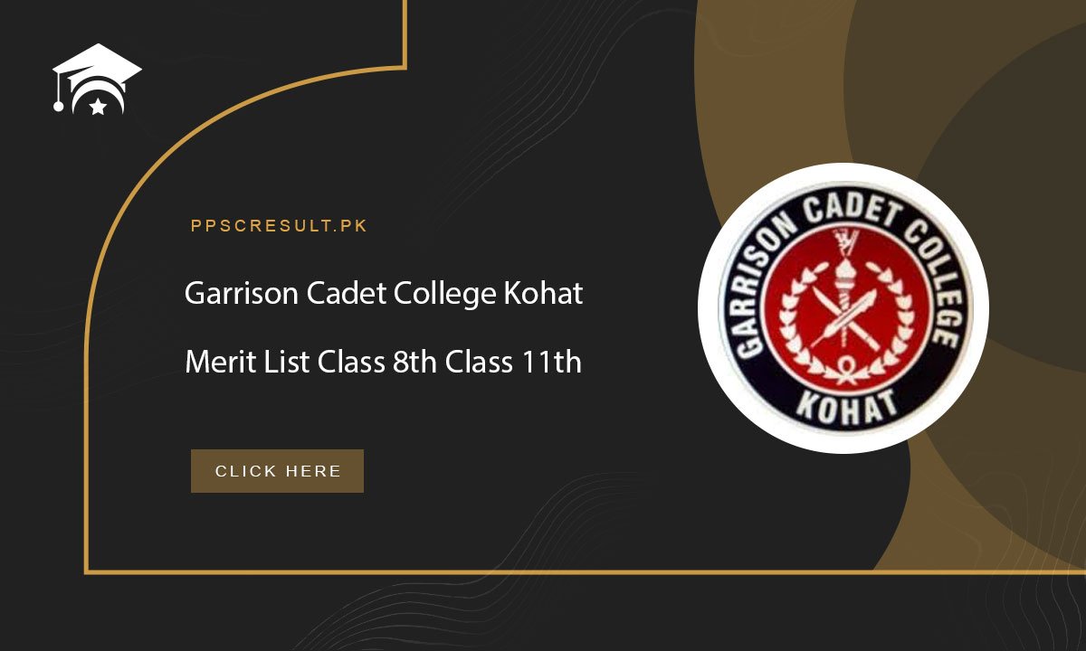 Garrison Cadet College Kohat Merit List